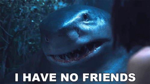 I Have No Friends King Shark GIF - I Have No Friends King Shark The Suicide Squad GIFs