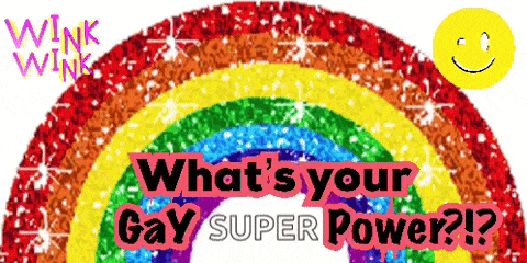 a rainbow with the words " what 's your gay super power ? " below it
