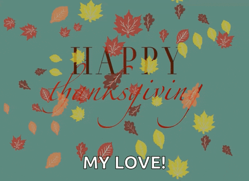 a happy thanksgiving greeting card with leaves and the words " my love "