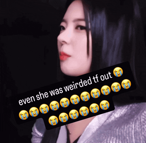 a picture of a girl with a caption that says even she was weirded tf out