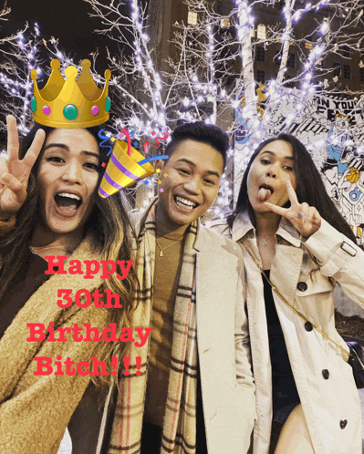 three people posing for a picture with the words happy 30th birthday bitch written in red