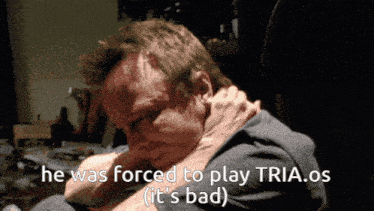 a man is being forced to play tria.os which is bad