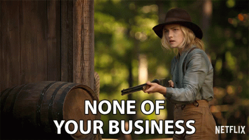 None Of Your Business Mind Your Business GIF