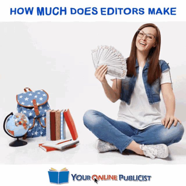 a woman is sitting on the floor holding a fan of money with the words how much does editors make below her