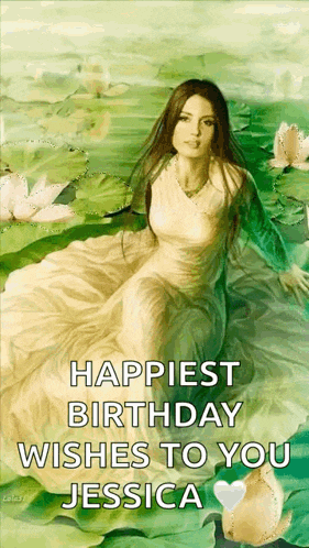 a painting of a woman in a pond with the words " happiest birthday wishes to you jessica " on the bottom