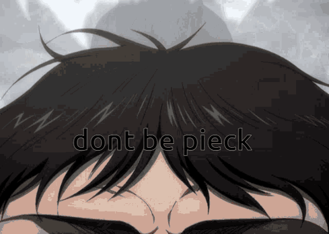 a close up of a person 's head with the words " do n't be pieck " on it