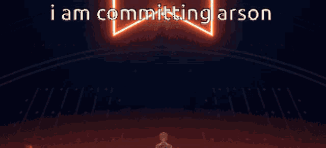 a pixel art of a man standing in front of a fire with the words " i am committing arson " above him
