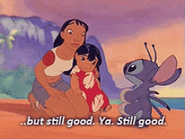 a cartoon of lilo and stitch with the words but still good