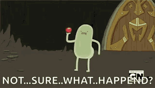 a cartoon character is standing next to a red ball with the words `` not ... sure ... what ... happend ? ''
