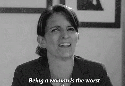 Being A Woman Is The Worst GIF - Worst GIFs