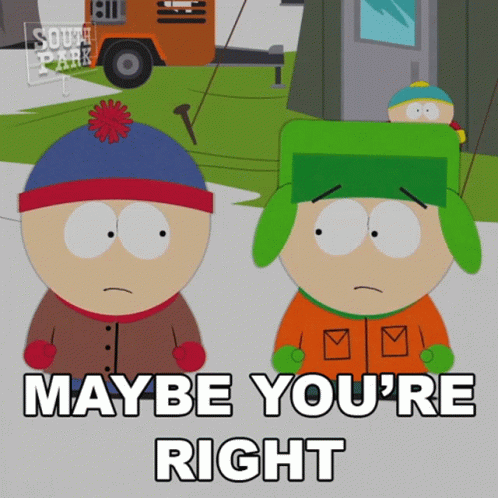 Maybe Youre Right Stan Marsh GIF - Maybe Youre Right Stan Marsh Kyle Broflovski GIFs