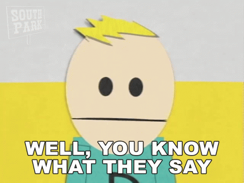 Well You Know What They Say Phillip GIF - Well You Know What They Say Phillip South Park GIFs