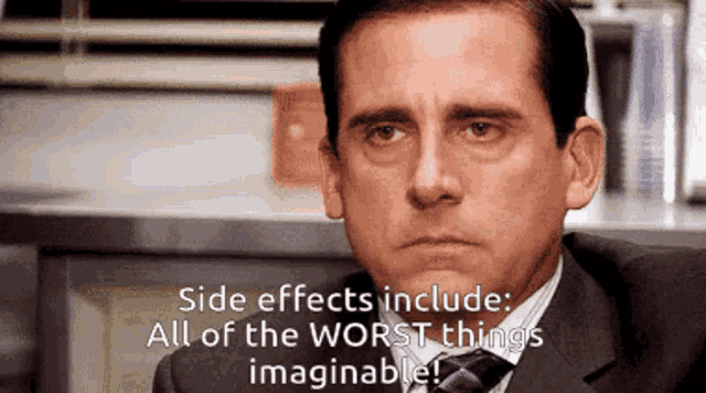 a man in a suit and tie with the words side effects include all of the worst things imaginable