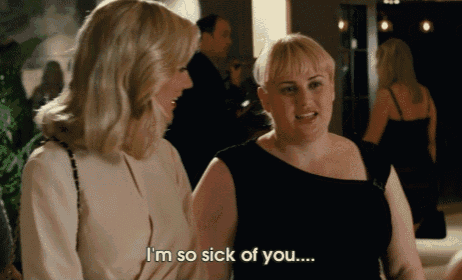 two women are standing next to each other and one of them is saying i 'm so sick of you