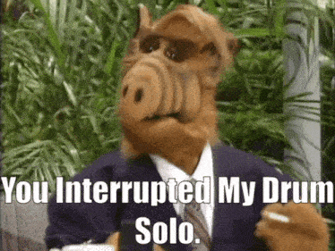 Alf Drum Solo GIF - Alf Drum Solo You Interrupted My Drum Solo GIFs