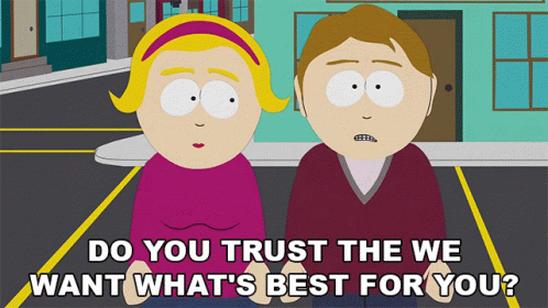 Do You Trust The We Want Whats Best For You South Park GIF