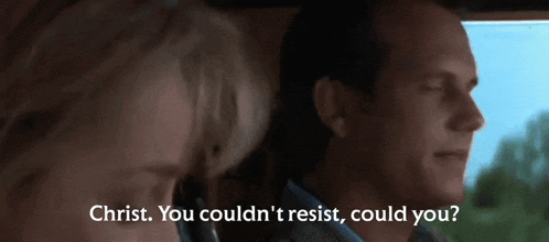a man and a woman are sitting in a car and the woman is asking the man if he couldn 't resist .