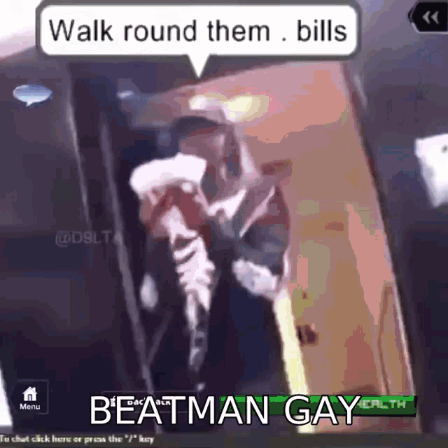 a picture of a man with a speech bubble that says " walk round them bills beatman gay "