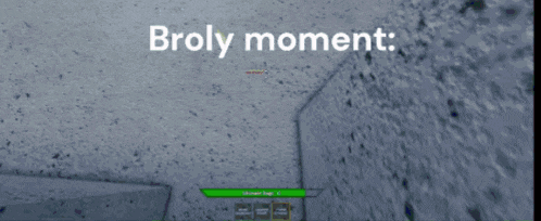 a screen shot of a video game with the words broly moment at the top