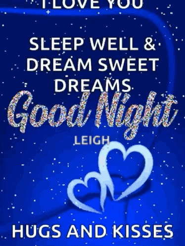 i love you sleep well & dream sweet dreams good night hugs and kisses