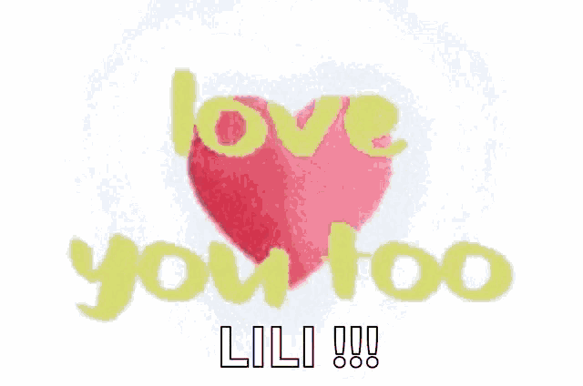 a pink heart with the words love you too lili written in blue