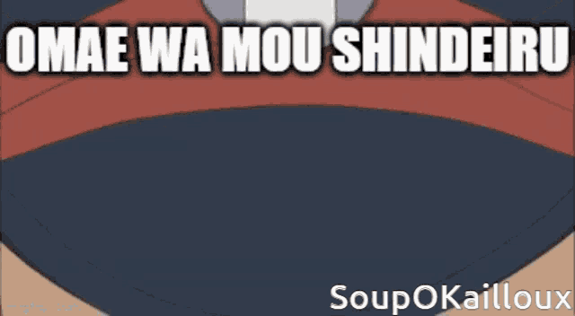 a close up of a man 's face with the words omae wa mou shindeiru
