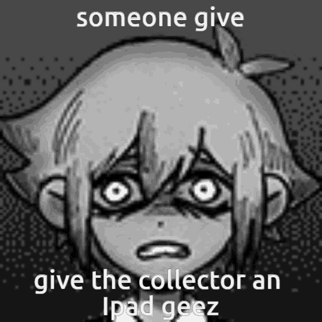 a black and white drawing of a boy with a sad face and the words `` someone give give the collector an ipad geez ''