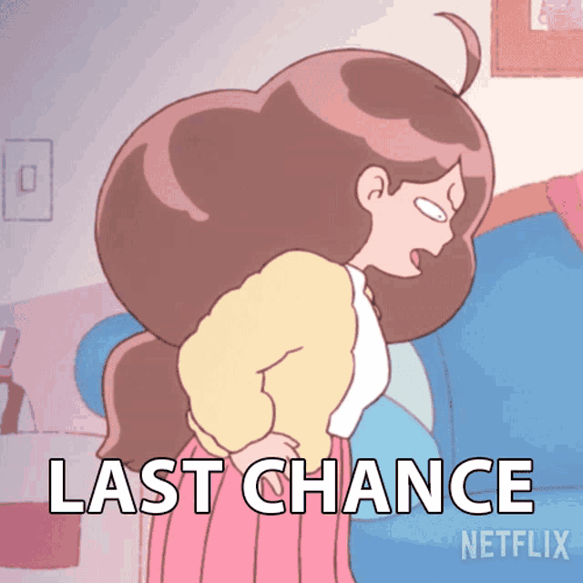 a cartoon of a girl with the words last chance netflix behind her