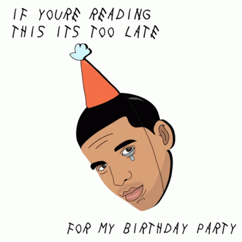 Belated Birthday Drake GIF - Belated Birthday Late Drake GIFs