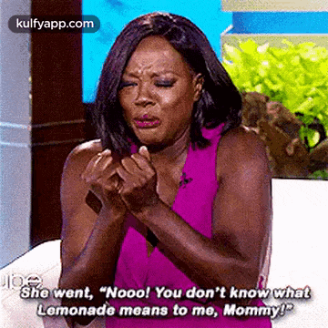 She Went, "Nooo! You Don'T Know Whatlemonade Means To Me, Mommy!".Gif GIF