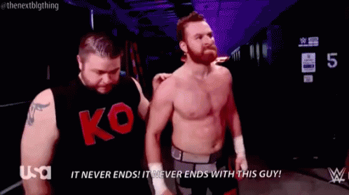 Sami Zayn It Never Ends With This Guy GIF - Sami Zayn It Never Ends With This Guy Kevin Owens GIFs