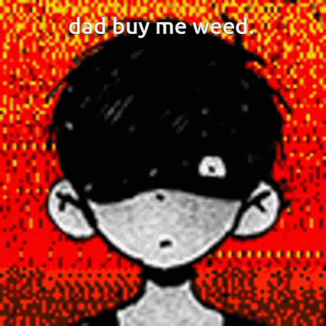 a black and white drawing of a boy with the words `` dad buy me weed '' written on the bottom .