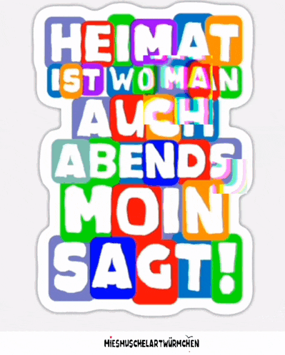 a colorful sign that says " abends moin sagt " on it