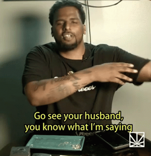 Go See Your Husband You Know What Im Saying GIF - Go See Your Husband You Know What Im Saying Go To Your Husband GIFs