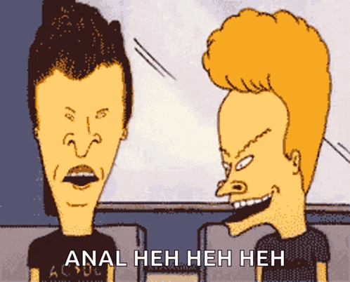 a cartoon of beavis and butthead with the words anal heh heh heh
