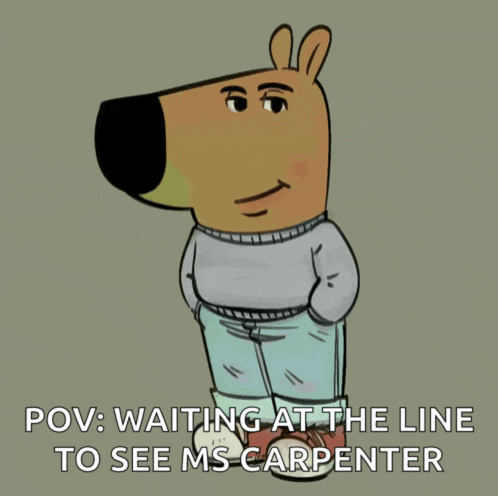 a cartoon character with the caption " pov waiting at the line to see ms. carpenter "