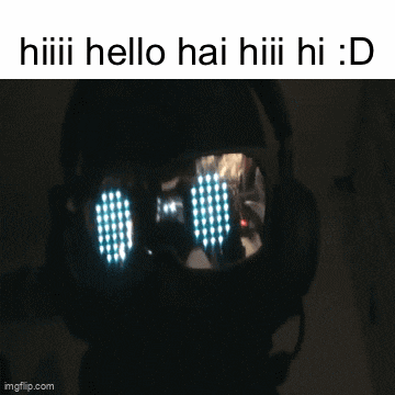 a person wearing glowing goggles that say hiii hello hai hiii hi : d