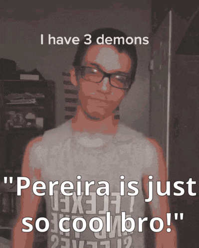 a man wearing glasses and a shirt that says pereira is just so coolbro