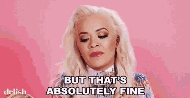 a woman is making a funny face and saying `` but that 's absolutely fine '' .