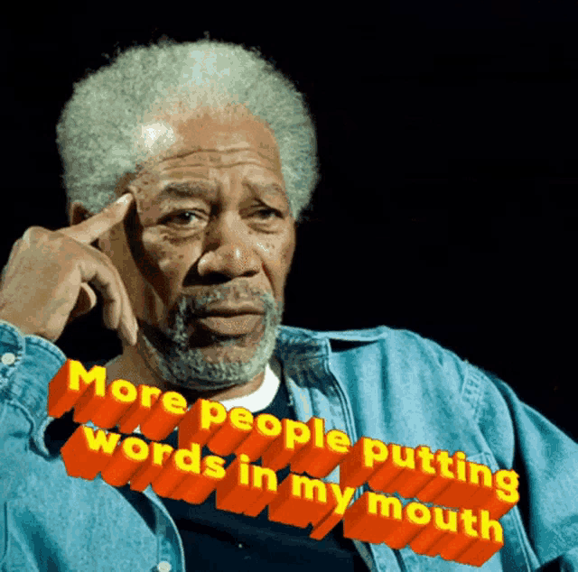 a man with the words more people putting words in my mouth