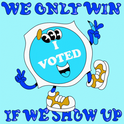 We Will Only Win If We Show Up Show Up To Vote GIF