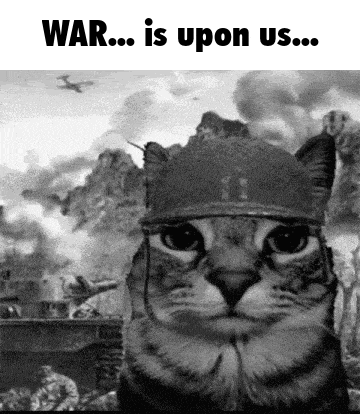 a black and white photo of a cat wearing a helmet with the words `` war ... is upon us ... '' above it .