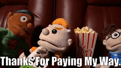 three puppets are sitting on a couch with a bucket of popcorn and the words thanks for paying my way below them