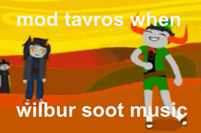 a cartoon of two characters dancing with the words mod tavros when wilbur soot music