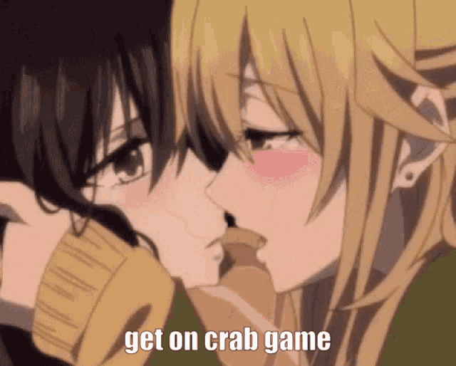 a couple of anime girls kissing with the words `` get on crab game '' written below them .
