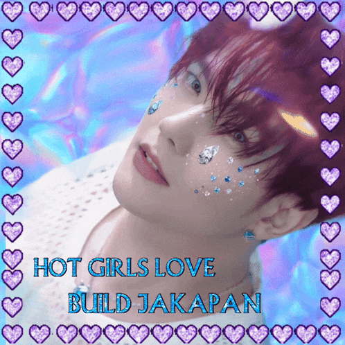 a picture of a man with hearts around it and the words hot girls love build japapan