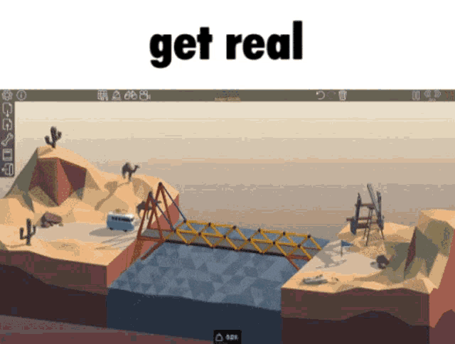 Get Real Poly Bridge GIF - Get Real Poly Bridge GIFs