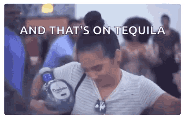 a woman is holding a bottle of tequila and the words and that 's on tequila are above her