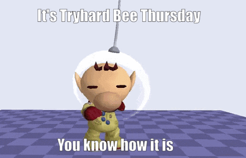 a video game character says it 's tryhard bee thursday