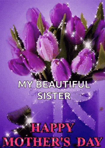 a mother 's day card with purple flowers and the words " my beautiful sister "